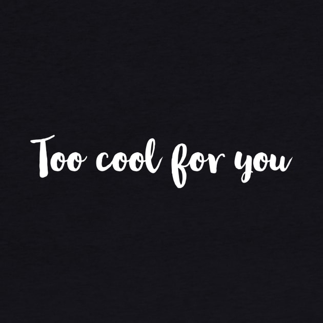 TOO COOL FOR YOU | FUNNY MESSAGE by LetMeBeFree